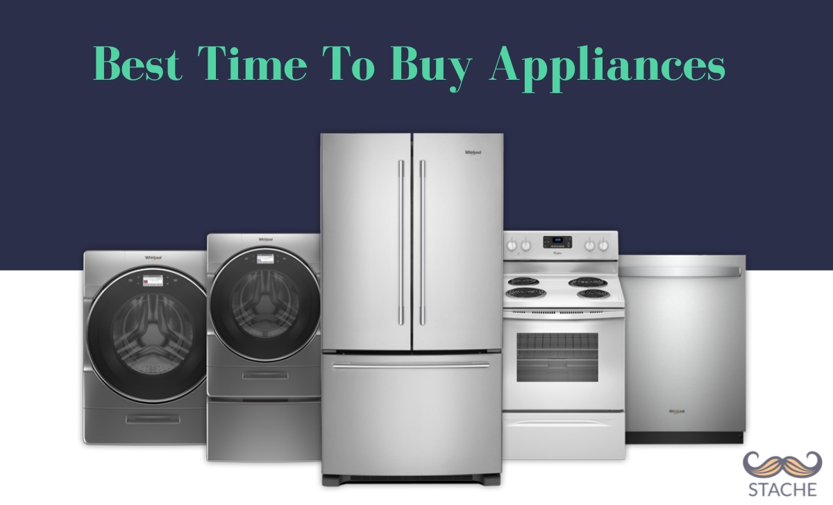 Stache Blog Best Time To Buy Appliances